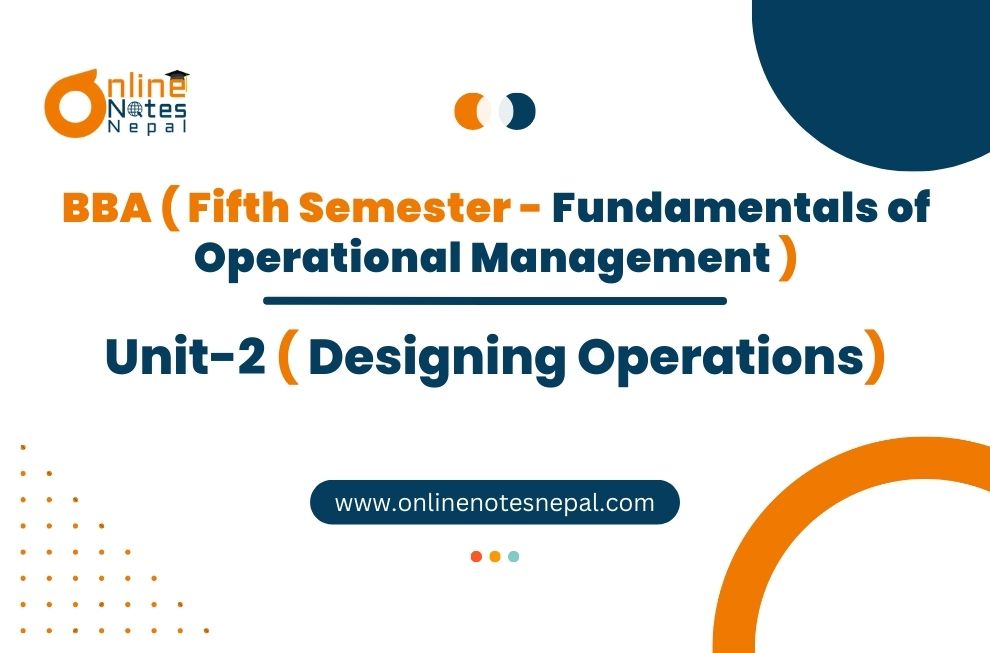 Unit 2: Designing Operations - Fundamentals of Operations Management | Fifth Semester Photo